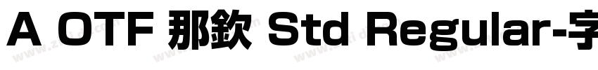 A OTF 那欽 Std Regular字体转换